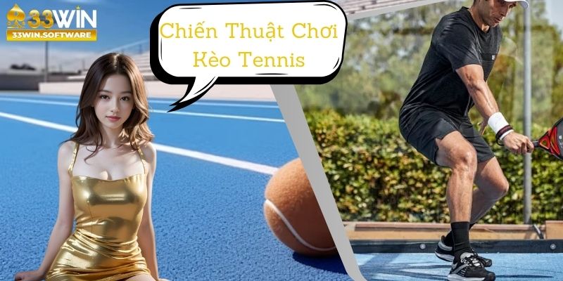 Chiến thuật chơi kèo Tennis 33WIN