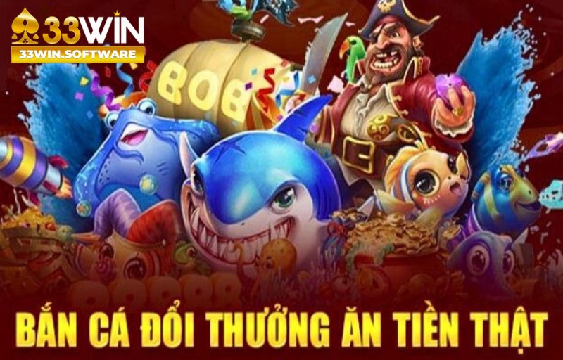 bắn cá đổi thưởng 33win