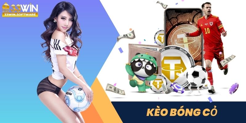 Kèo bóng cỏ là lựa chọn của hàng triệu thành viên tại 33WIN