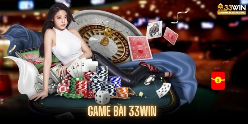 Tổng quan về Sảnh game bài tại 33WIN